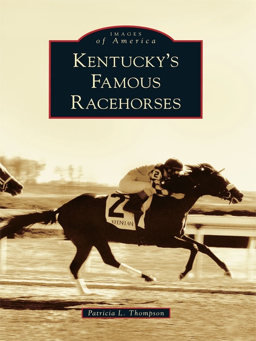 Title details for Kentucky's Famous Racehorses by Patricia L. Thompson - Available